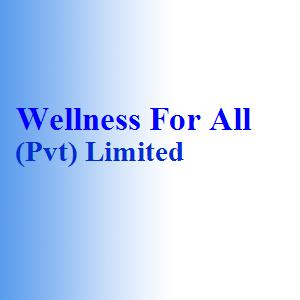 Wellness For All (Pvt) Limited